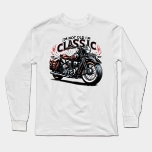 I'm Not Old I'm Classic Long Sleeve T-Shirt